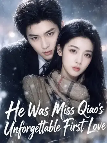 He Was Miss Qiao’s Unforgettable First Love