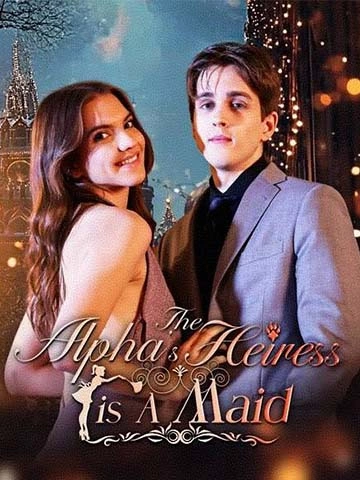 The Alpha's heiress Is a Maid
