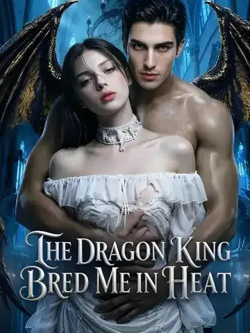 The Dragon King Bred Me in Heat