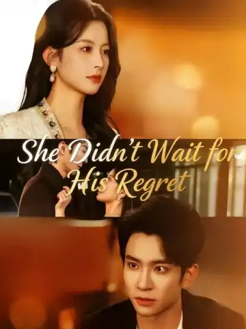She Didn't Wait for His Regret
