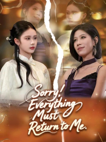Sorry, Everything Must Return to Me