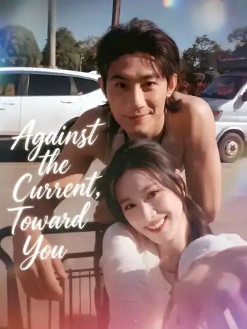 Against the Current, Toward You