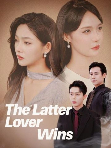 The Latter Lover Wins
