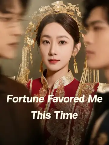 Fortune Favored Me This Time