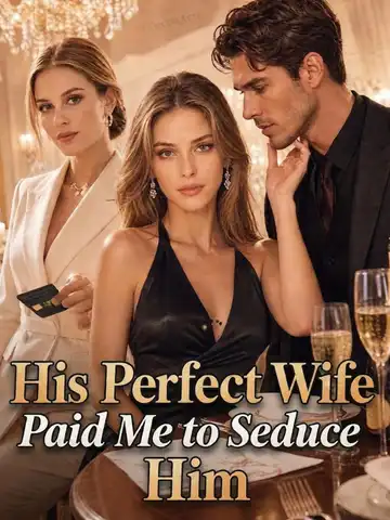 His Perfect Wife Paid Me to Seduce Him poster