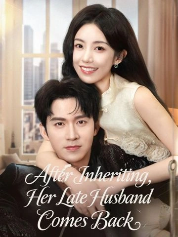 After Inheriting, Her Late Husband Comes Back