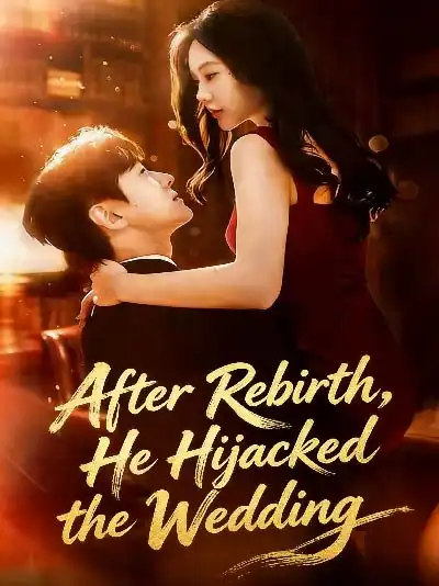 After Rebirth, He Hijacked the Wedding