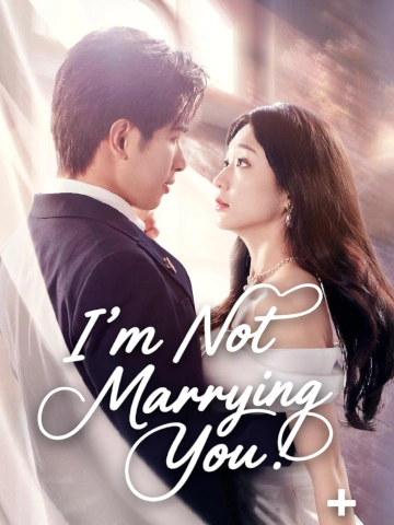 I’m Not Marrying You