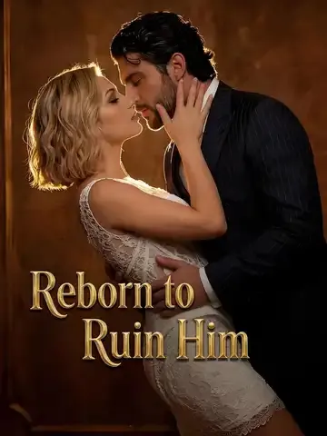Reborn to Ruin Him